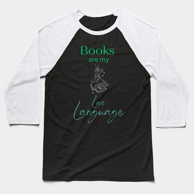 Books are my love language Baseball T-Shirt by My Booked Life